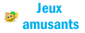 JEUX AMUSANTS